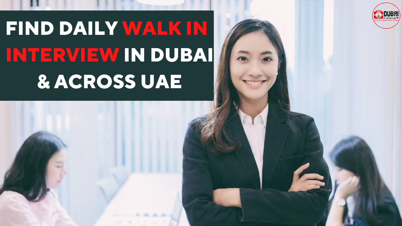 Walk In Interview In Dubai