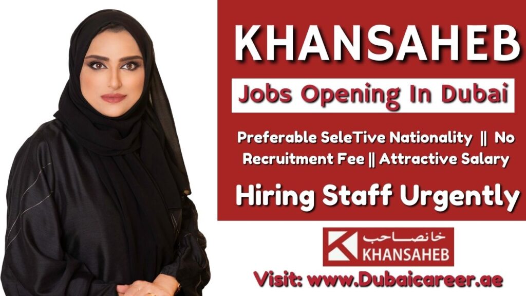 Khansaheb Career Jobs In Dubai UAE 2024 Apply Now For Free