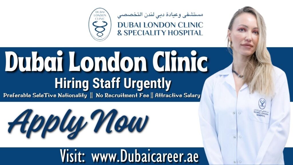 Dubai London Clinic Careers 2024 || Dubai London Hospital Jobs - Free ...